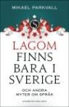 Lagom finns bara i Sverige: och andra myter om språk