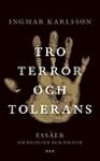 Tro, terror och tolerans : Essäer om religion och politik : essäer om religion och politik
