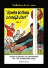 Spela fotboll bondjävlar!" : en studie av svensk klubbkultur och lokal identitet från 1950 till 2000-talets början. D. 2, Degerfors, Åtvidaberg, Södertälje, Stockholm och Umeå