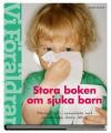 Stora boken om sjuka barn - 0-6 år