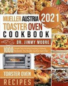 Mueller Austria Toaster Oven Cookbook 2021: 500 Simple Tasty Broiling Toasting or Baking Recipes for You Mueller Austria Toast Oven