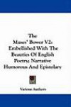 The Muses' Bower V2: Embellished With The Beauties Of English Poetry; Narrative Humorous And Epistolary