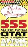 Mord är alltid mysiga : och 555 andra galna citat från redaktionen på Aftonbladet