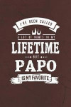 I 've Been Called A Lot Of Names In My Lifetime But Papo Is My Favorite: Family life grandpa dad men father's day gift love marriage friendship parent