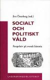 Socialt och politiskt våld : perspektiv på svensk historia