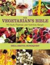 The Vegetarian's Bible: 350 Quick, Practical, and Nutritious Recipes