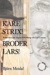 Käre Strix! Bror Lars! Berättelsen om August Strindberg och Carl Larsson