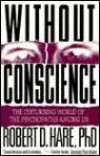 Without Conscience: The Disturbing World of the Psychopaths Among U