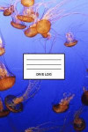 Dive Log: Jellyfish Dive Log - Detailed Scuba Dive Log Book for Up to 110 Dives - Journal Note Book Booklet Diary Memo 110 Pages