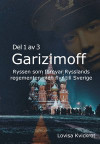 Garizimoff - Ryssen som förnyar Rysslands regementen men flyr till Sverige - Del 1 av 3