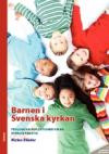Barnen i Svenska kyrkan : teologiska reflektioner om en kyrklig praktik