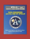 Apollo and America's Moon Landing Program: NASA Engineers and the Age of Apollo - Stories of the Engineers Who Made the Moon Landing Possible (NASA SP