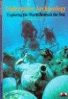 Underwater Archaeology: Exploring the World Beneath the Sea (New Horizons)