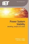 Power System Stability: Modelling, Analysis and Control (Iet Power and Energy)