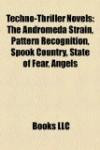 Techno-Thriller Novels (Study Guide): The Andromeda Strain, Pattern Recognition, Spook Country, State of Fear, Angels