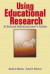 Using Educational Research: A School Administrator's Guide