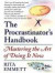 The Procrastinator's Handbook : Mastering the Art of Doing It Now