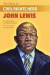 The Story of Civil Rights Hero John Lewis the Story of Civil Rights Hero John Lewis