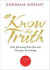 Knowthetruth: Why Knowing Who You Are Changes Everything
