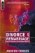 Divorce and Remarriage: Biblical Principle and Pastoral Practice