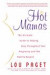 Hot Mamas : The Ultimate Guide to Staying Sexy Throughout Your Pregnancy and the Months Beyond