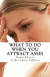 What To Do When You Attract Asses - Pocket Edition: Using the sacred healing practice of Ho'oponopono to heal your relationships and your life