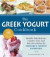 The Greek Yogurt Cookbook: Includes Over 125 Delicious, Nutritious Greek Yogurt Recipes