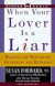 When Your Lover is a Liar: Healing the Wounds of Deception and Betrayal