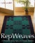 Rep Weaves: 27 Projects Using New and Classic Patterns