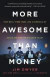 More Awesome Than Money : Four Boys, Three Years, and a Chronicle of Ideals and Ambition in Silicon Valley