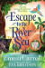 Escape to the River Sea