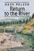 Return to the River: Reflections of Life Choices During a Worldwide Pandemic