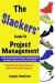 The Slackers' Guide to Project Management: Featuring the Seven Shoes of Super-Successful Slackers