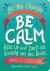 Be the Change - Be Calm