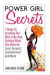 Power Girl Secrets : 7 Steps To Cracking The Men Code And Getting What You Deserve: Love, Respect, Commitment and More
