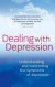 Dealing with Depression: Understanding and Overcoming the Symptoms of Depression