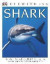 DK Eyewitness Books: Shark