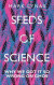 Seeds of Science: Dispatches from the Front Line of Genetic Engineering