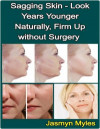 Sagging Skin - Look Years Younger Naturally, Firm Up without Surgery