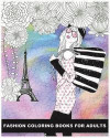 Fashion Coloring Books For Adults: Classy Chic Designs Fashion & The Best of Paris Street Style