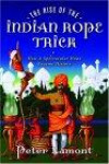 The Rise of the Indian Rope Trick : How a Spectacular Hoax Became History