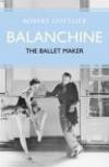 Balanchine: The Ballet Maker (Eminent Lives)
