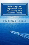 Relativity: An Expanded View of Gravity and General Theory: Relativity, Physics, Gravity, Cosmology, Time, Science