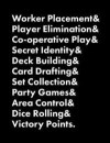 Worker Placement & Player Elimination & Co-operative Play & Secret Identity & Deck Building & Card Drafting & Set Collection & Party Games & Area Cont