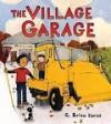 The Village Garage (Christy Ottaviano Books)