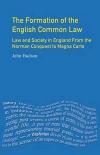 The Formation of English Common Law: Law and Society in England from the Norman Conquest to Magna Carta (The Medieval World)