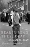 Bear in Mind These Dead. Susan McKay