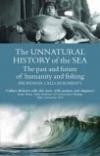 The Unnatural History of the Sea: The Past and the Future of Man, Fisheries and the Sea (Gaia Thinking)