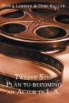 Twelve Step Plan to Becoming an Actor in L.A.: New 2004 Edition