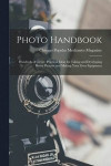Photo Handbook: Hundreds of Clever, Practical Ideas for Taking and Developing Better Pictures and Making Your Own Equipment